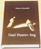 GAZI HUSREV-BEG - Autor: Hazim Akmadžic